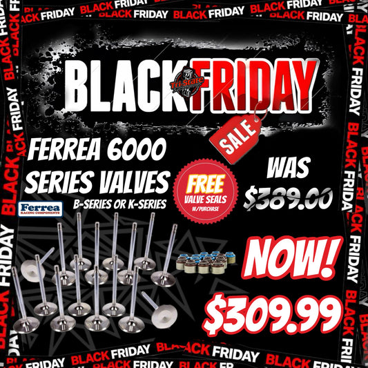 Black Friday - Ferrea 6000 Series Valves W/ Free Valve Seals